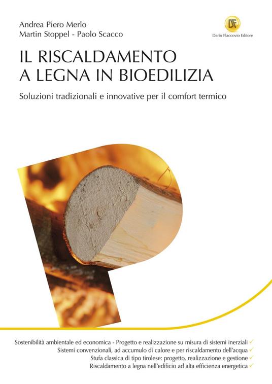 Il riscaldamento a legna in bioedilizia. Soluzioni tradizionali e innovative per il comfort termico - Andrea P. Merlo,Paolo Scacco,Martin Stoppel - ebook