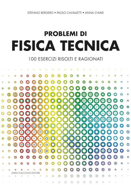 Problemi di fisica tecnica. 100 esercizi risolti e ragionati - Stefano Bergero,Paolo Cavalletti,Anna Chiari - copertina
