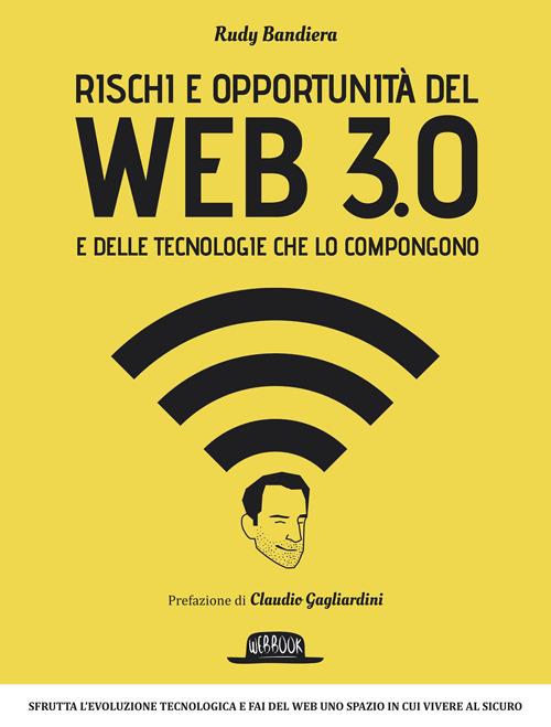 Rischi e opportunità del web 3.0 e delle tecnologie che lo compongono - Rudy Bandiera - copertina