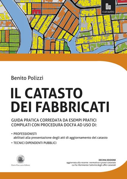 Il catasto dei fabbricati. Guida pratica corredata da esempi pratici compilati con procedura Docfa - Benito Polizzi - copertina