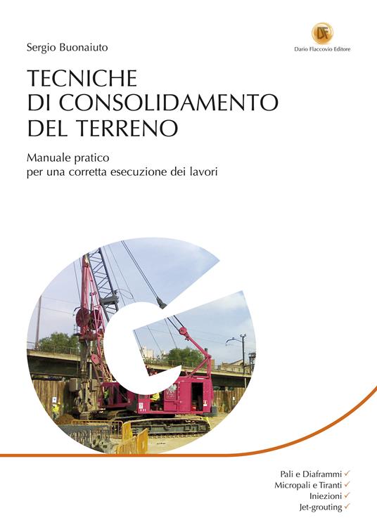 Tecniche di consolidamento del terreno. Manuale pratico per una corretta esecuzione dei lavori - Sergio Buonaiuto - ebook