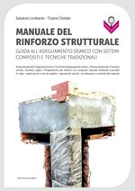 Manuale del rinforzo strutturale. Guida all'adeguamento sismico con sistemi compositi e tecniche tradizionali
