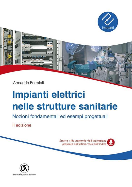 Impianti elettrici nelle strutture sanitarie. Nozioni fondamentali ed esempi progettuali - Armando Ferraioli - copertina