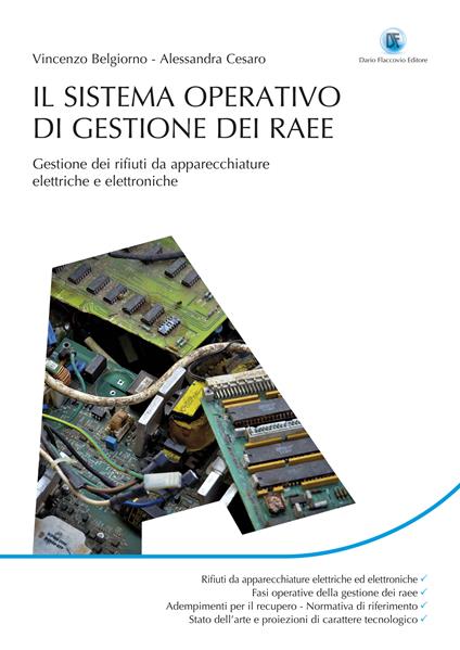 Il sistema operativo di gestione dei RAEE. Gestione dei rifiuti da apparecchiature elettriche e elettroniche - Vincenzo Belgiorno,Alessandra Cesaro - ebook