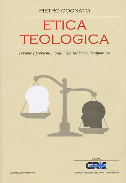Etica teologica. Persone e problemi morali nella società contemporanea - Pietro Cognato - copertina