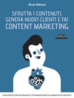 Sfrutta i contenuti, genera nuovi clienti e fai content marketing
