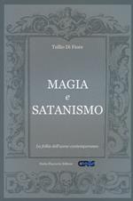 Magia e satanismo. La follia dell'uomo contemporaneo