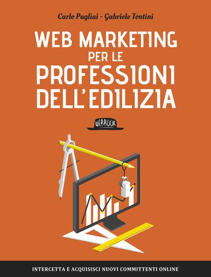 Web Marketing per le professioni dell'edilizia - Carlo Pagliai,Gabriele Tontini - ebook