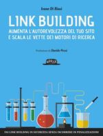 Link building. Aumenta l'autorevolezza del tuo sito e scala le vette dei motori di ricerca