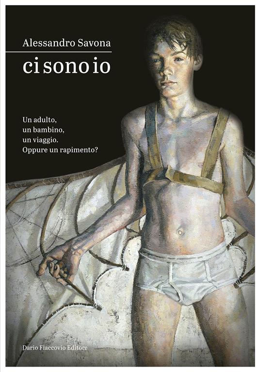 Ci sono io. Un adulto, un bambino, un viaggio. Oppure un rapimento? - Alessandro Savona - ebook