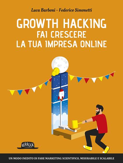 Growth hacking. Fai crescere la tua impresa online - Luca Barboni,Federico Simonetti - ebook