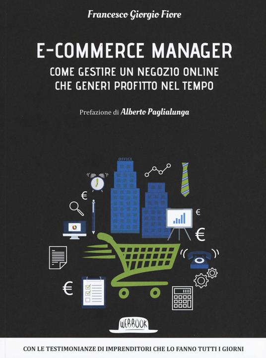 E-commerce manager. Come gestire un negozio online che generi profitto nel tempo - Francesco Giorgio Fiore - copertina