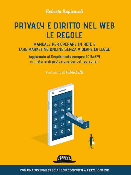 Privacy e diritto nel Web. Manuale per operare in rete e fare marketing online senza violare la legge - Roberta Rapicavoli - copertina