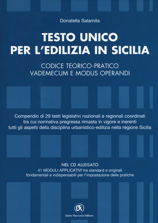 Testo unico per l'edilizia in Sicilia. Codice teorico-pratico, vademecum e modus operandi. Con CD-ROM - Donatella Salamita - copertina