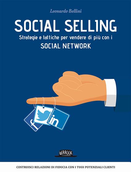 Social selling. Strategie e tattiche per vendere di più con i social network - Leonardo Bellini - copertina