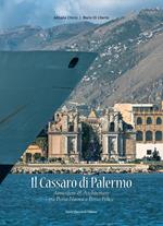 Il Cassaro di Palermo. Atmosfere e architetture tra Porta Nuova & Porta Felice. Ediz. illustrata