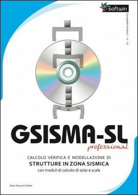 Gsisma-SL professional. Calcolo e verifica e modellazione di strutture in zona sismica. Con CD-ROM - Simone Giacalone - copertina