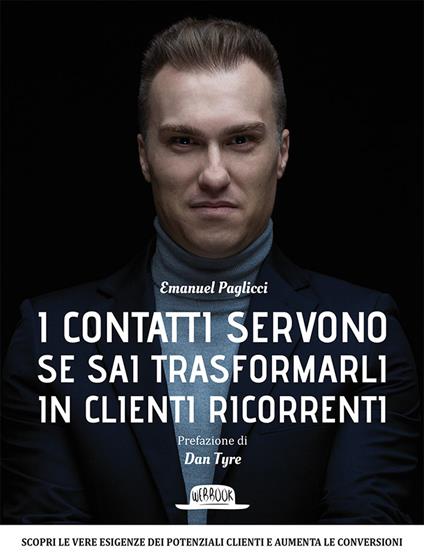 I contatti servono se sai trasformarli in clienti ricorrenti - Emanuel Paglicci - copertina