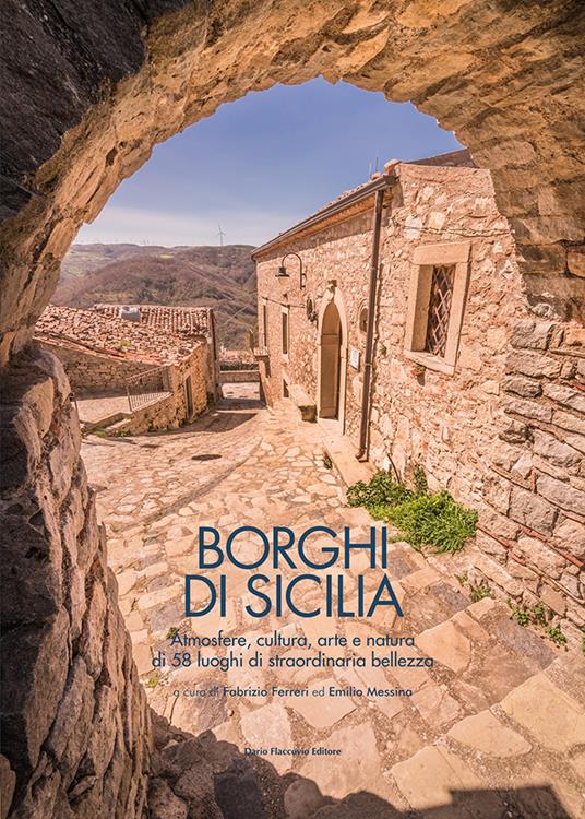 Borghi di Sicilia. Atmosfere, cultura, arte e natura di 58 luoghi di straordinaria bellezza - copertina