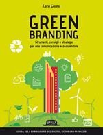Green branding. Strumenti, consigli e strategie per una comunicazione ecosostenibile