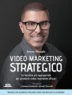 Video marketing strategico. Le tecniche più appropriate per produrre video realmente efficaci