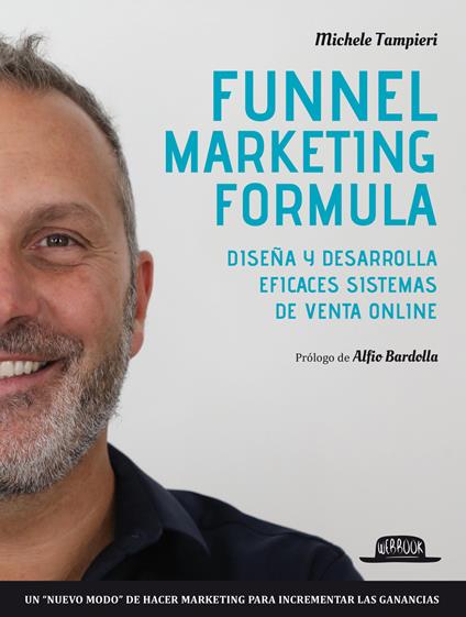 Funnel marketing formula. Diseña y desarrolla efficaces sistemas de venta online - Michele Tampieri - copertina