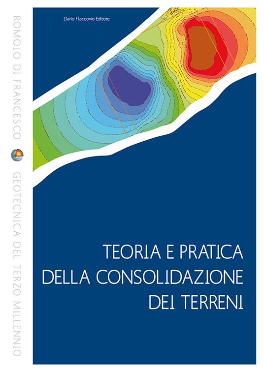 Teoria e pratica della consolidazione dei terreni - Romolo Di Francesco - copertina