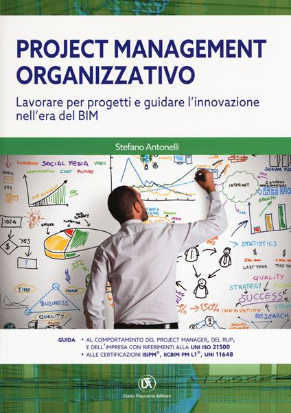 Project management organizzativo. Lavorare per progetti e guidare l'innovazione nell'era del BIM - Stefano Antonelli - copertina