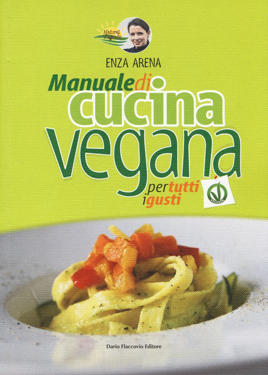 Natural vegando. Manuale di cucina vegana per tutti i gusti - Enza Arena - copertina