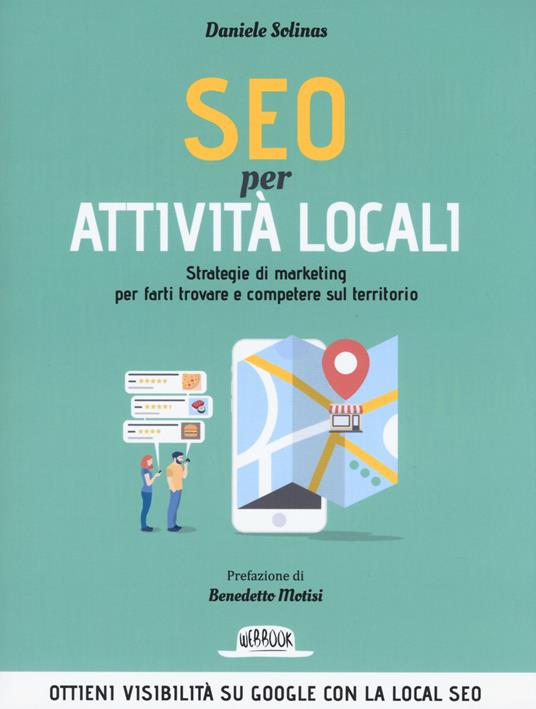 SEO per attività locali. Strategie di marketing per farti trovare e competere sul territorio - Daniele Solinas - copertina