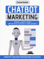 Chatbot marketing. Moltiplica contatti e vendite offrendo servizi e soluzioni in modo automatico