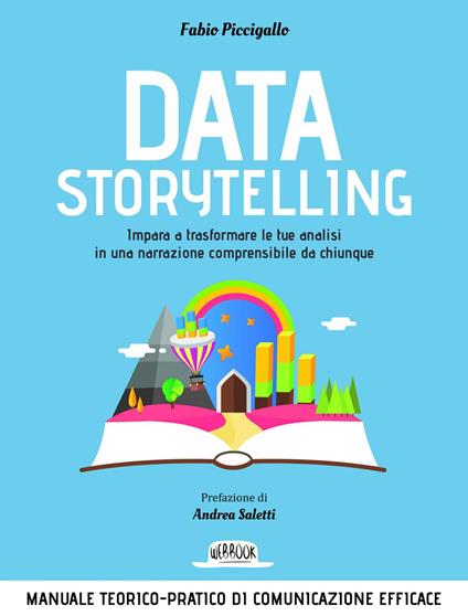Data storytelling. Impara a trasformare le tue analisi in una narrazione comprensibile da chiunque - Fabio Piccigallo - ebook