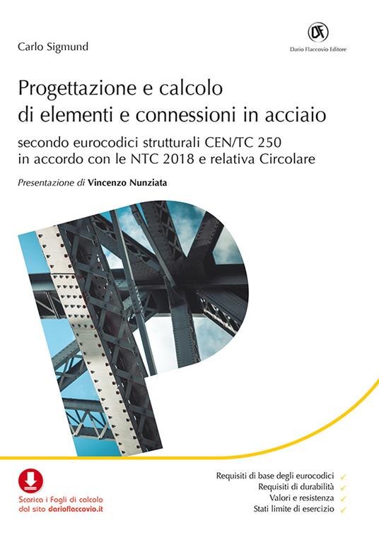 Progettazione e calcolo di elementi e connessioni in acciaio. Secondo eurocodici strutturali CEN/TC 250 in accordo con le NTC 2018 e relativa Circolare - Carlo Sigmund - copertina