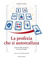 La profezia che si autorealizza. Il potere delle aspettative di creare la realtà