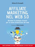 Affiliate marketing nel Web 3.0. Mindset e strategie vincenti per la nuova dimensione del web