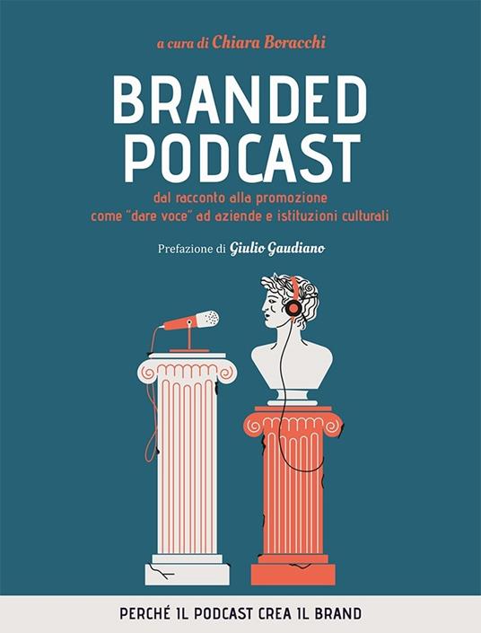 Branded podcast. Dal racconto alla promozione come «dare voce» ad aziende e istituzioni culturali - copertina