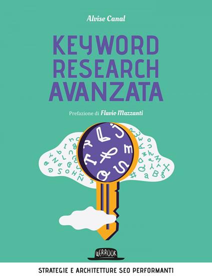 Keyword research avanzata. Strategie e architetture SEO performanti - Alvise Canal - ebook