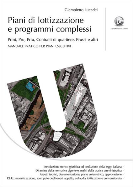 Piani di lottizzazione e programmi complessi. Print, Pru, Priu, Contratti di quartiere, Prusst e altri - Giampietro Lucadei - copertina