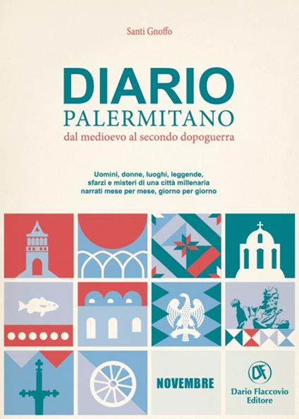 Diario palermitano. Dal medioevo al secondo dopoguerra. Uomini, donne, luoghi, leggende, sfarzi e misteri di una città millenaria. Vol. 11: Novembre - Santi Gnoffo - copertina
