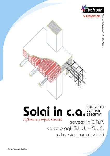 Solai in C.A. Software professionale. Progetto - Verifiche - Esecutivi calcolo agli S.L.U. - S.L.E. e Tensioni Ammissibili. Con Contenuto digitale per download - Michele Sanginisi - copertina