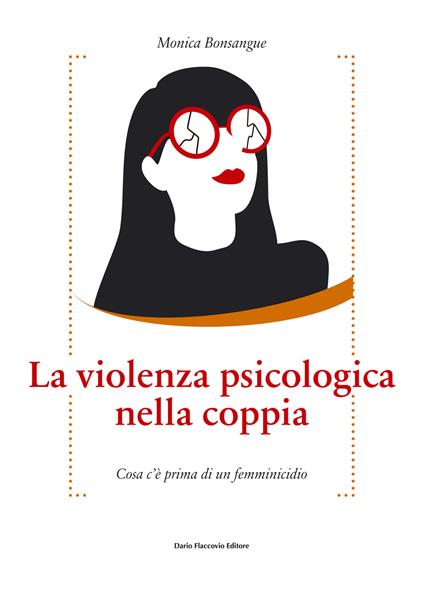 La violenza psicologica. Cosa c'è prima di un femminicidio - Monica Bonsangue - copertina