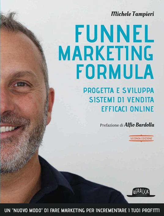 Funnel marketing formula. Progetta e sviluppa sistemi di vendita efficaci online - Michele Tampieri - ebook
