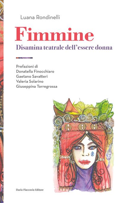 Fimmine. Disamina teatrale dell'essere donna - Luana Rondinelli - copertina