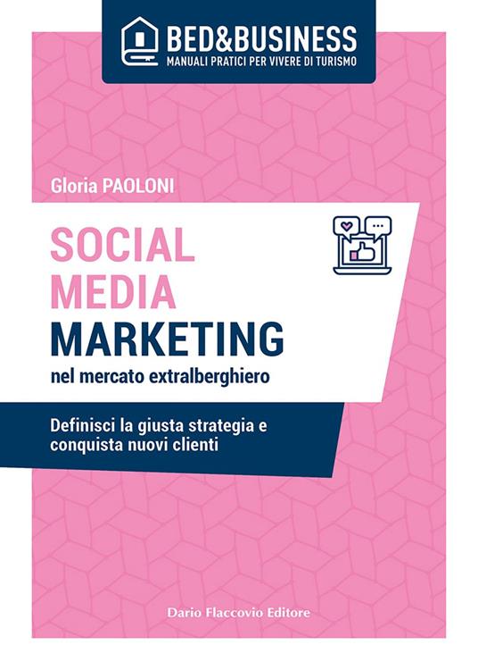 Social media marketing nel mercato extra alberghiero. Definisci la giusta strategia e conquista nuovi clienti - Gloria Paoloni - ebook