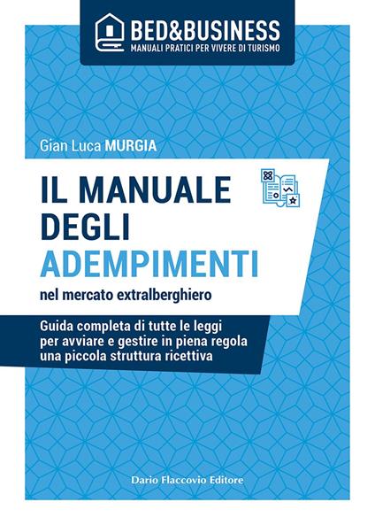Il manuale degli adempimenti nel mercato extralberghiero. Guida completa di tutte le leggi per avviare e gestire in piena regola una piccola struttura ricettiva - Gian Luca Murgia - ebook