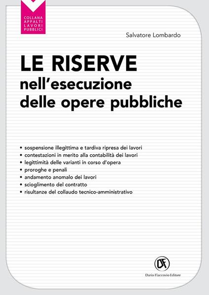 Le riserve nell'esecuzione delle opere pubbliche. Sospensione illegittima e la tardiva ripresa dei lavori - Salvatore Lombardo - copertina