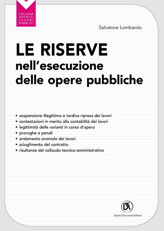 Le riserve nell'esecuzione delle opere pubbliche. Sospensione illegittima e la tardiva ripresa dei lavori - Salvatore Lombardo - copertina