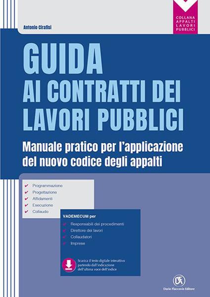 Guida ai contratti dei lavori pubblici. Manuale pratico per l'applicazione del nuovo codice degli appalti - Antonio Cirafisi - copertina