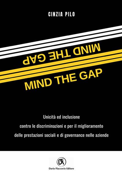 Mind the gap. Unicità e inclusione per il miglioramento delle performance sociali e di governance nelle aziende - Cinzia Pilo - copertina