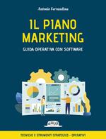 Il piano marketing. Guida operativa con software. Tecniche e strumenti strategico-operativi